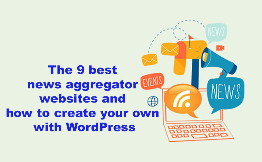 The 9 best news aggregator websites and how to create your own with WordPress